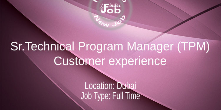 Sr.Technical Program Manager (TPM) Customer experience