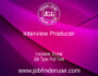 Interview Producer