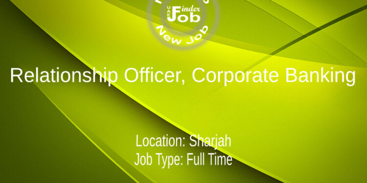Relationship Officer, Corporate Banking
