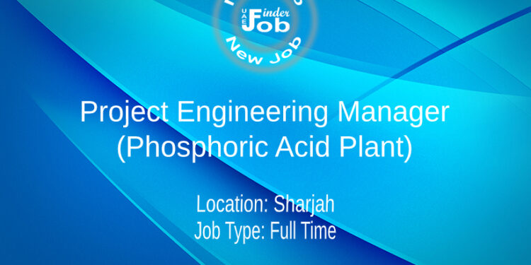 Project Engineering Manager (Phosphoric Acid Plant)