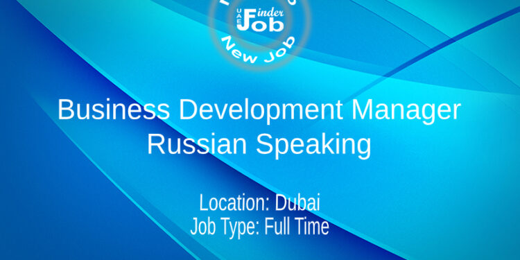 Business Development Manager - Russian Speaking