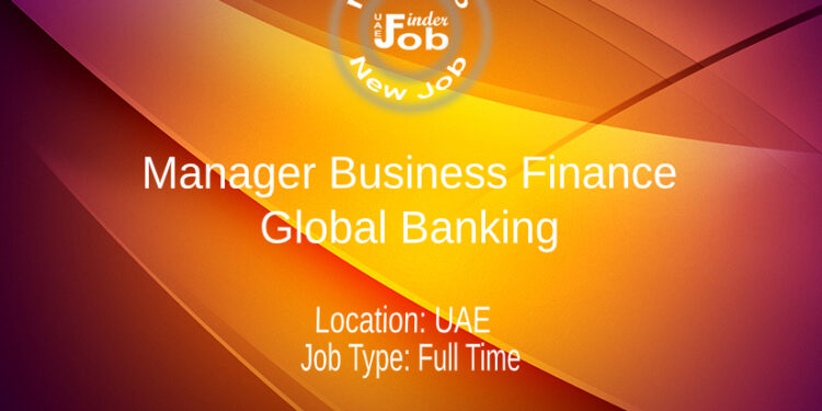 Manager Business Finance - Global Banking